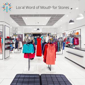 Local Word of Mouth for Stores Local Word of Mouth for Stores
