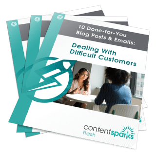 10 Done-for-You Blog Posts & Emails: Dealing With Difficult Customers