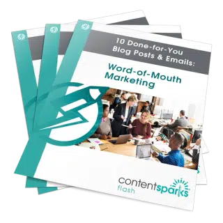 10 Done-for-You Blog Posts & Emails: Word-of-Mouth Marketing