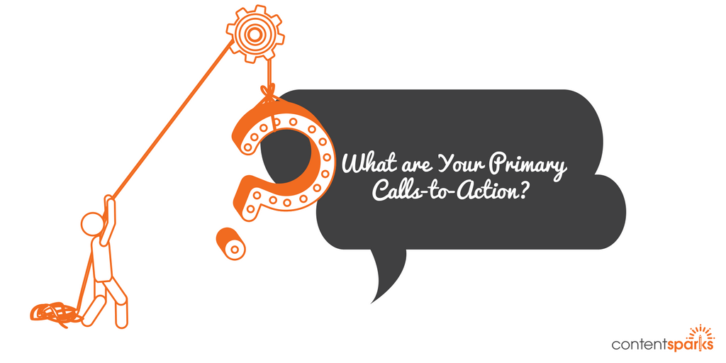 What are Your Primary Calls-to-Action? What are Your Primary Calls-to-Action?