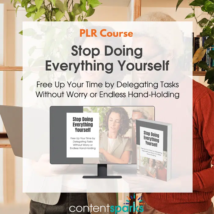 Stop Doing Everything Yourself - PLR Course 1 Stop Doing Everything Yourself PLR Course